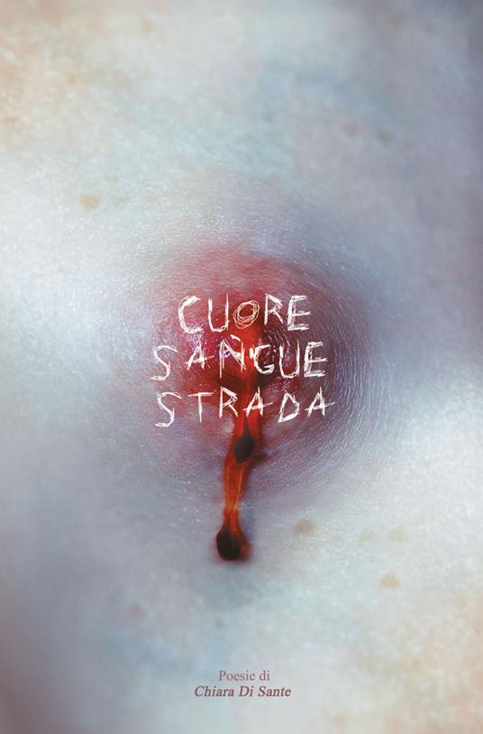 Cuore sangue strada - Chiara Di Sante - copertina