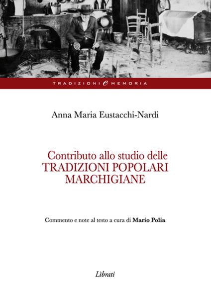 Contributo alla studio delle tradizioni popolari marchigiane - Anna M. Eustacchi Nardi - copertina