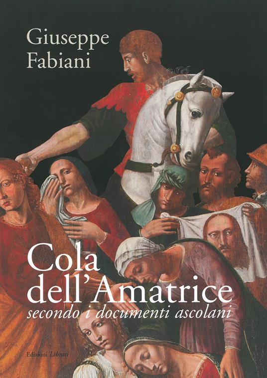 Cola dell'Amatrice secondo i documenti ascolani - Giuseppe Fabiani - copertina