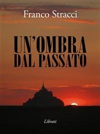 Un' ombra dal passato - Franco Stracci - ebook