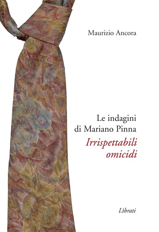 Irrispettabili omicidi. Le indagini di Mariano Pinna - Maurizio Ancora - copertina