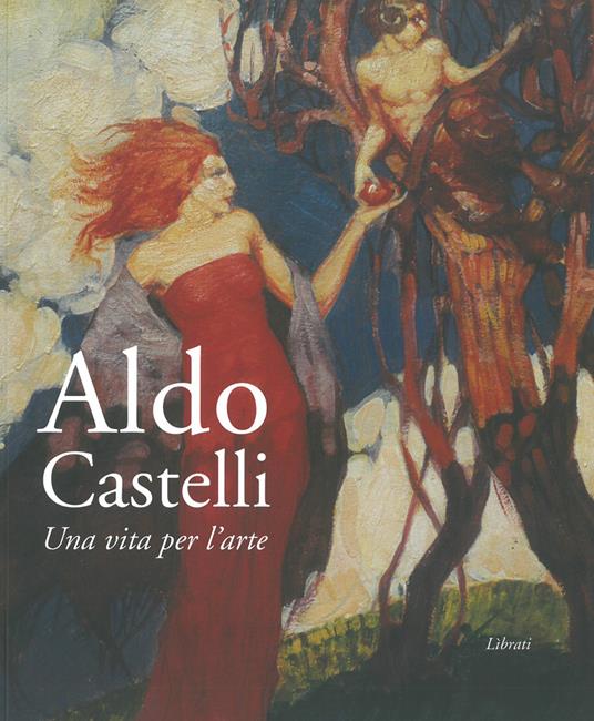 Aldo Castelli. Una vita per l'arte - copertina