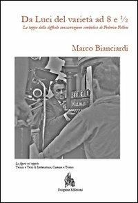 Da Luci del varietà a 8 e 1/2. Le tappe della difficile consacrazione simbolica di Federico Fellini - Marco Bianciardi - copertina