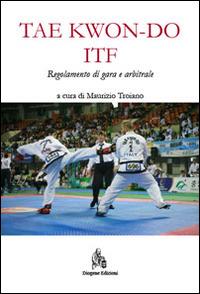 Taekwon-do ITF. Regolamento di gara e arbitrale - Maurizio Troiano - copertina