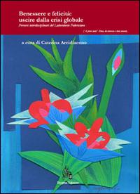 Benessere e felicità. Uscire dalla crisi globale. Percorsi interdisciplinari del Laboratorio Federiciano - copertina