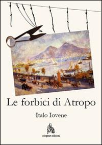 Le forbici di Atropo - Italo Iovene - Libro - Diogene Edizioni - | IBS