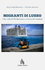 Migranti di lusso. I due volti del Mediterraneo, crocevia di viandanti. Nuova ediz.