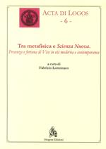 Tra metafisica e scienza nuova. Presenza e fortuna di Vico in età moderna contemporanea