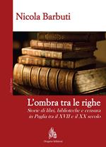 L' ombra tra le righe. Storie di libri, biblioteche e censura in Puglia tra il XVII e il XX secolo