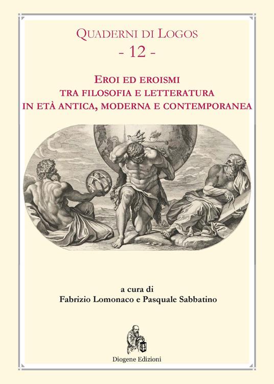 Eroi ed eroismi tra filosofia e letteratura in età antica, moderna e contemporanea - copertina