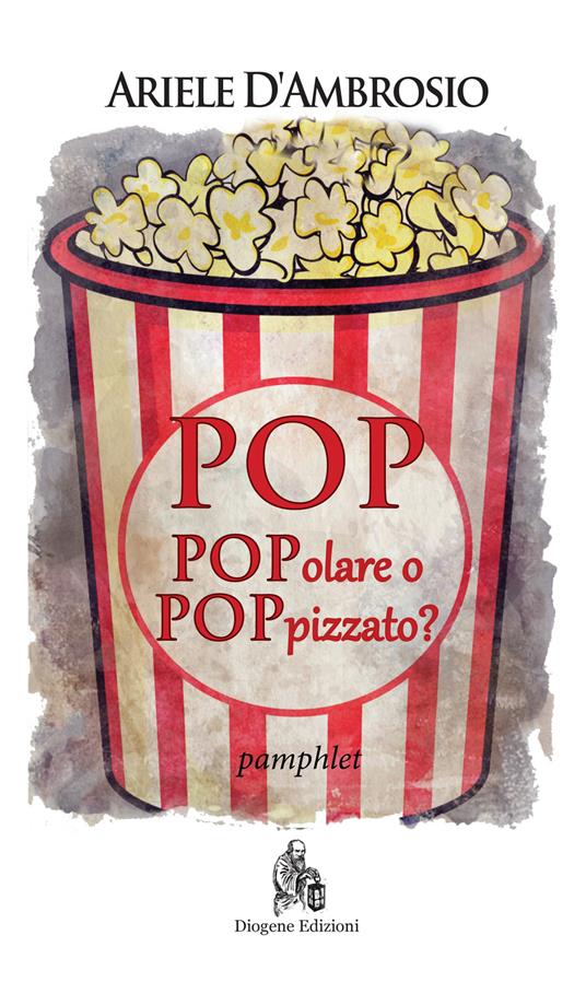 Pop. Popolare o poppizzato? Nuova ediz. - Ariele D’Ambrosio - copertina