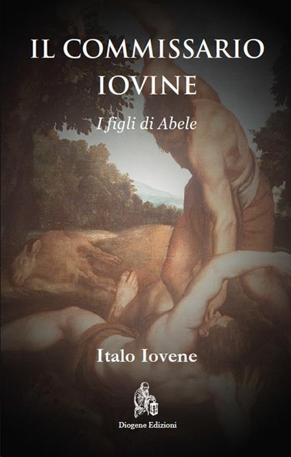 Il commissario Iovine. I figli di Abele. Nuova ediz. - Italo Iovene - copertina