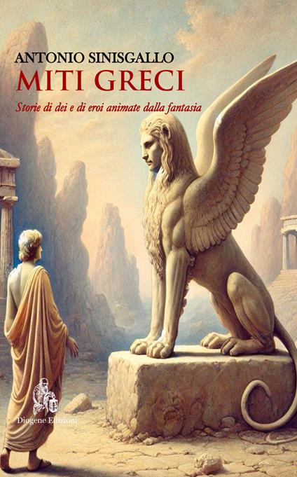 Miti greci. Storie di dei e di eroi animate dalla fantasia. Nuova ediz. - Antonio Sinisgallo - copertina