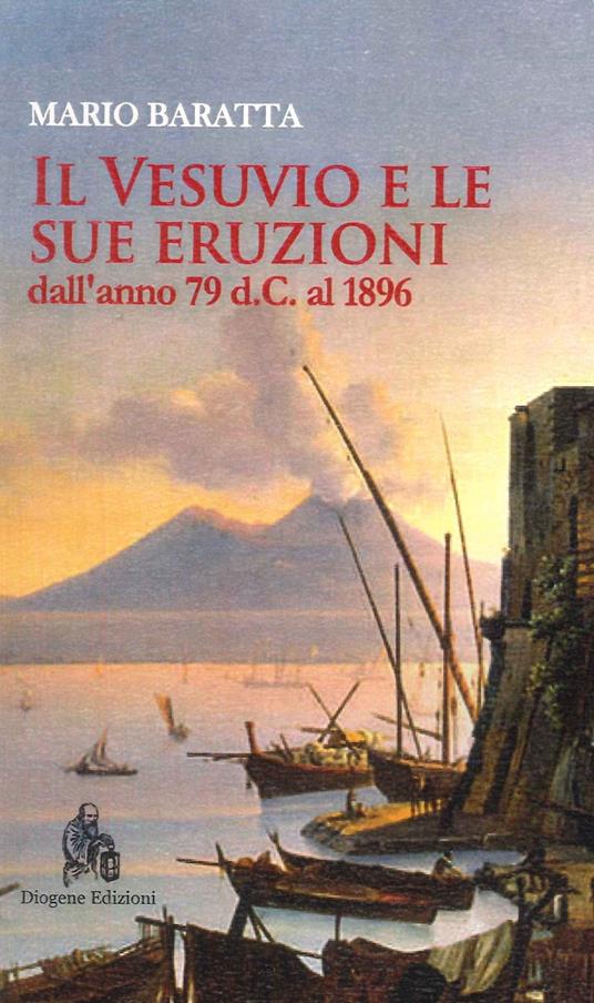 Il Vesuvio e le sue eruzioni dall'anno 79 d.C. al 1896 - Mario Baratta - copertina
