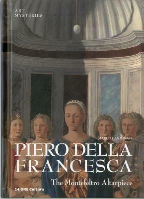 Piero Della Francesca, The Montefeltro Altarpiece: Art Mysteries - Marco Carminati - cover