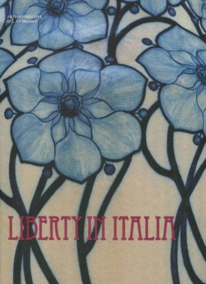 Liberty in Italia. Ediz. illustrata - Irene De Guttry,Maria Paola Maino,Gabriella Tarquini - copertina