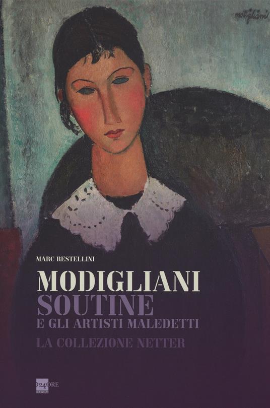 Modigliani, Soutine e gli artisti maledetti. La collezione Netter. Catalogo della mostra (Roma, 14 novembre 2013-6 aprile 2014) - copertina