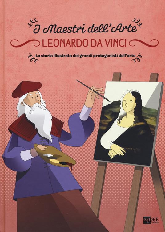 Leonardo da Vinci. La storia illustrata dei grandi protagonisti dell'arte. Ediz. illustrata - Stefano Zuffi - copertina