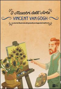 Vincent van Gogh. La storia illustrata dei grandi protagonisti dell'arte - Emanuele Del Medico - copertina