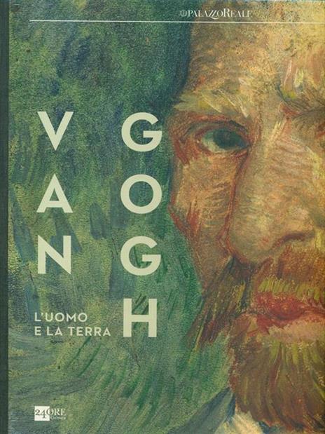 Van Gogh. L'uomo e la terra. Catalogo della mostra (Milano, 18 ottobre 2014-8 marzo 2015). Ediz. illustrata - copertina