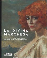 La divina marchesa. Arte e vita di Luisa Casati dalla Belle Époque agli anni folli. Catalogo della mostra (Venezia, 4 ottobre 2014-8 marzo 2015). Ediz. illustrata - copertina