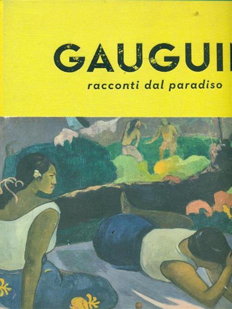 Gauguin. Racconti dal paradiso. Catalogo della mostra (Milano, 28 ottobre 2015-21 febbraio 2016). Ediz. illustrata - 2
