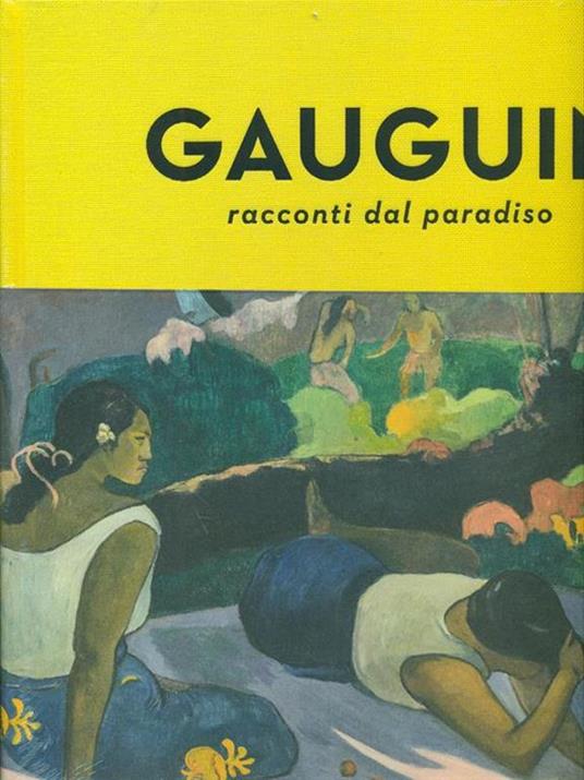 Gauguin. Racconti dal paradiso. Catalogo della mostra (Milano, 28 ottobre 2015-21 febbraio 2016). Ediz. illustrata - copertina