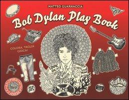 Bob Dylan play book. Ediz. illustrata - Matteo Guarnaccia - copertina