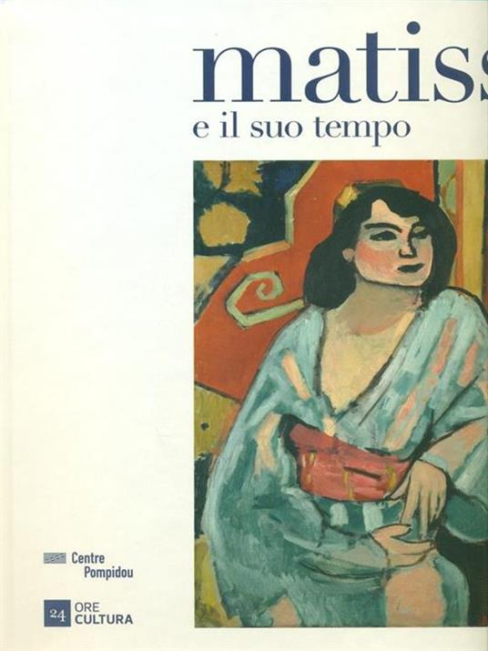Matisse e il suo tempo. Catalogo della mostra (Torino, dicembre 2015-maggio 2016). Ediz. illustrata - 2