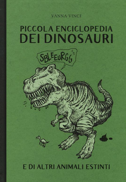 Piccola enciclopedia dei dinosauri e di altri animali estinti. Ediz. a colori - Vanna Vinci - copertina