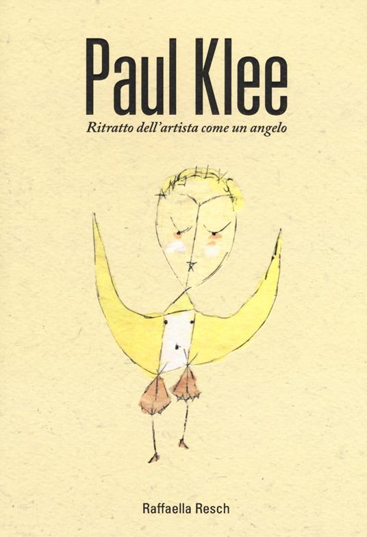 Paul Klee. Ritratto dell'artista come angelo - Raffaella Resch - copertina