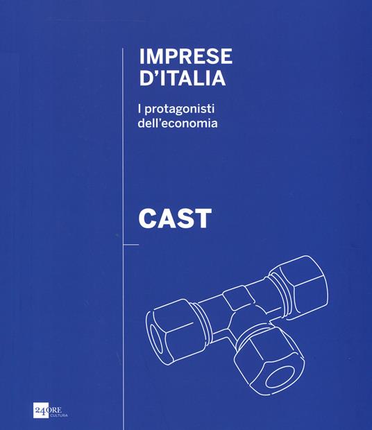 Cast. Imprese d'Italia. I protagonisti dell'economia. Ediz. italiana e inglese - copertina
