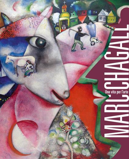 Marc Chagall. Una vita per l'arte. Catalogo della mostra (Milano, 10 marzo-31 luglio 2022). Ediz. a colori - copertina