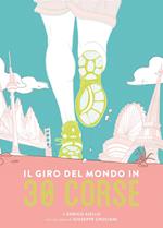 Il giro del mondo in 30 corse. Ediz. illustrata