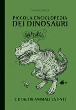 Piccola enciclopedia dei dinosauri e di altri animali estinti. Ediz. illustrata