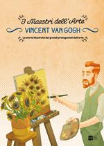 Vincent Van Gogh. I maestri dell'arte. La storia illustrata dei grandi protagonisti dell'arte. Ediz. illustrata. Vol. 5