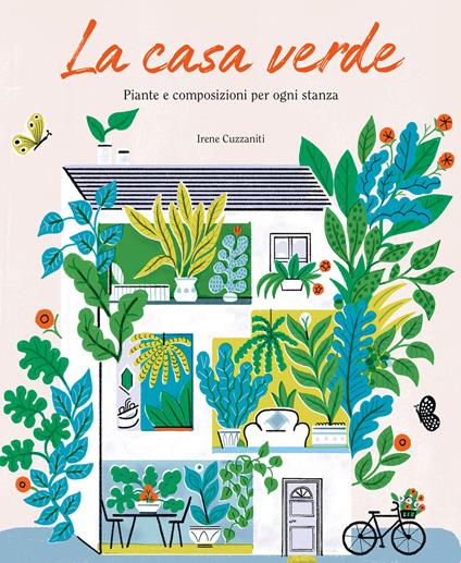 La casa verde. Piante e composizioni per ogni stanza - Irene Cuzzaniti - copertina