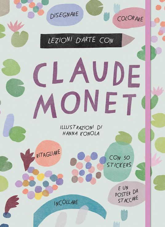 Lezioni d'arte con Claude Monet. Ediz. a colori. Con Poster. Con Adesivi - Katie Cotton - copertina