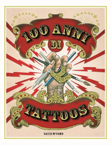 100 anni di tattoos. La storia del tatuaggio dal 1914 a oggi. Nuova ediz. - David McComb - copertina