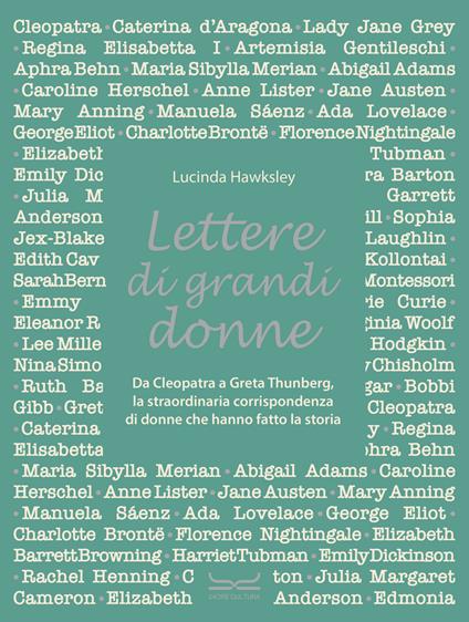 Lettere di grandi donne. Da Cleopatra a Greta Thumberg, la straordinaria corrispondenza di donne che hanno fatto la storia - Lucinda Hawksley - copertina