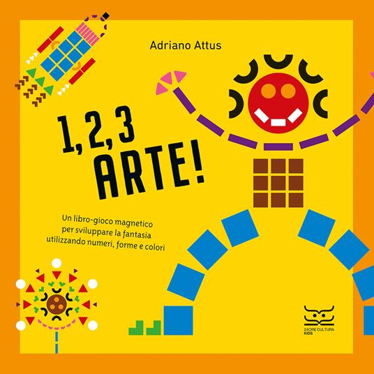 1, 2, 3 arte! Ediz. a colori. Con 550 forme geometriche. Con 5 tavole magnetiche - Adriano Attus - copertina