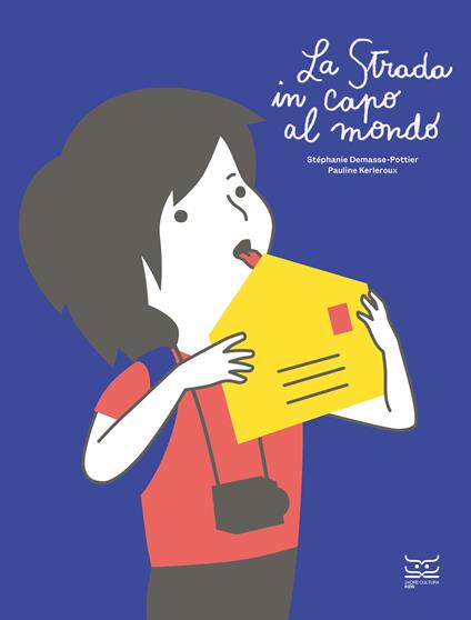 La strada in capo al mondo. Ediz. a colori - Stéphanie Demasse-Pottier,Pauline Kerleroux - copertina