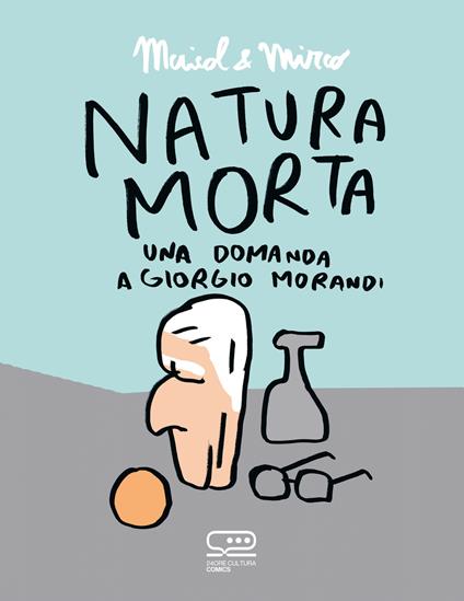 Natura morta. Una domanda a Giorgio Morandi - Maicol & Mirco - copertina