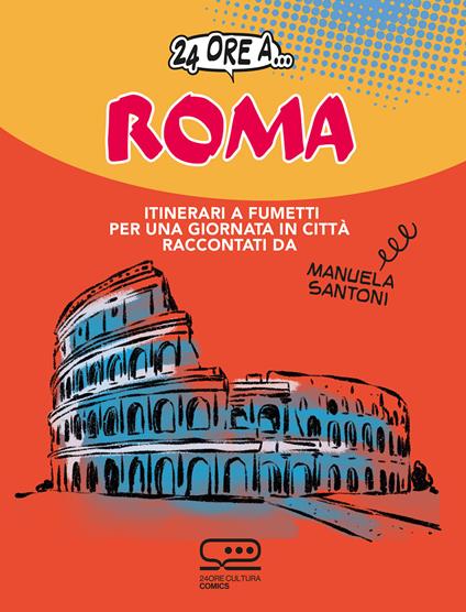 24 ore a... Roma. Itinerari a fumetti per una giornata in città - Manuela Santoni - copertina