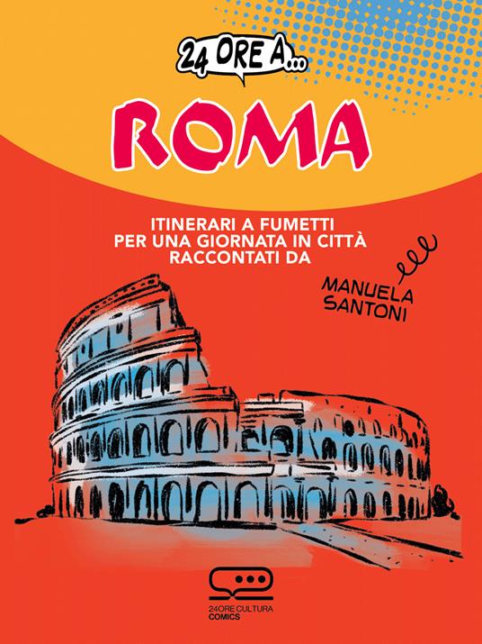 24 ore a... Roma. Itinerari a fumetti per una giornata in città - Manuela Santoni - ebook