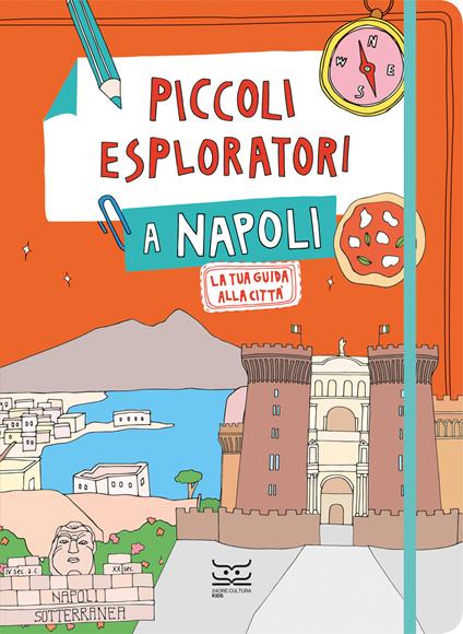 Piccoli esploratori a Napoli. La tua guida alla città - Maria Cristina Ferrari - copertina