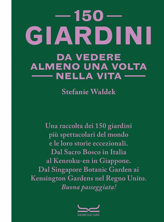 150 giardini da vedere almeno una volta nella vita - Stefanie Waldek - copertina