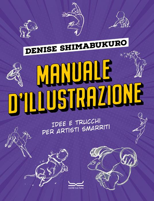 Manuale d'illustrazione. Idee e trucchi per artisti smarriti - Denise Shimabukuro - copertina