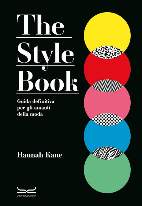 The style book. Guida definitiva per gli amanti della moda - Hannah Kane - copertina