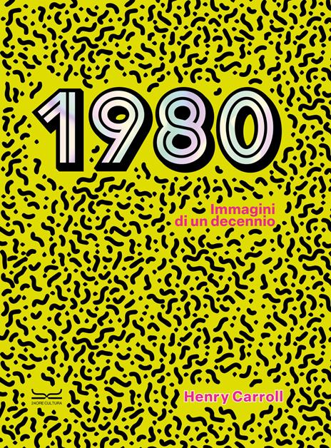 1980. Immagini di un decennio - Henry Carroll - copertina